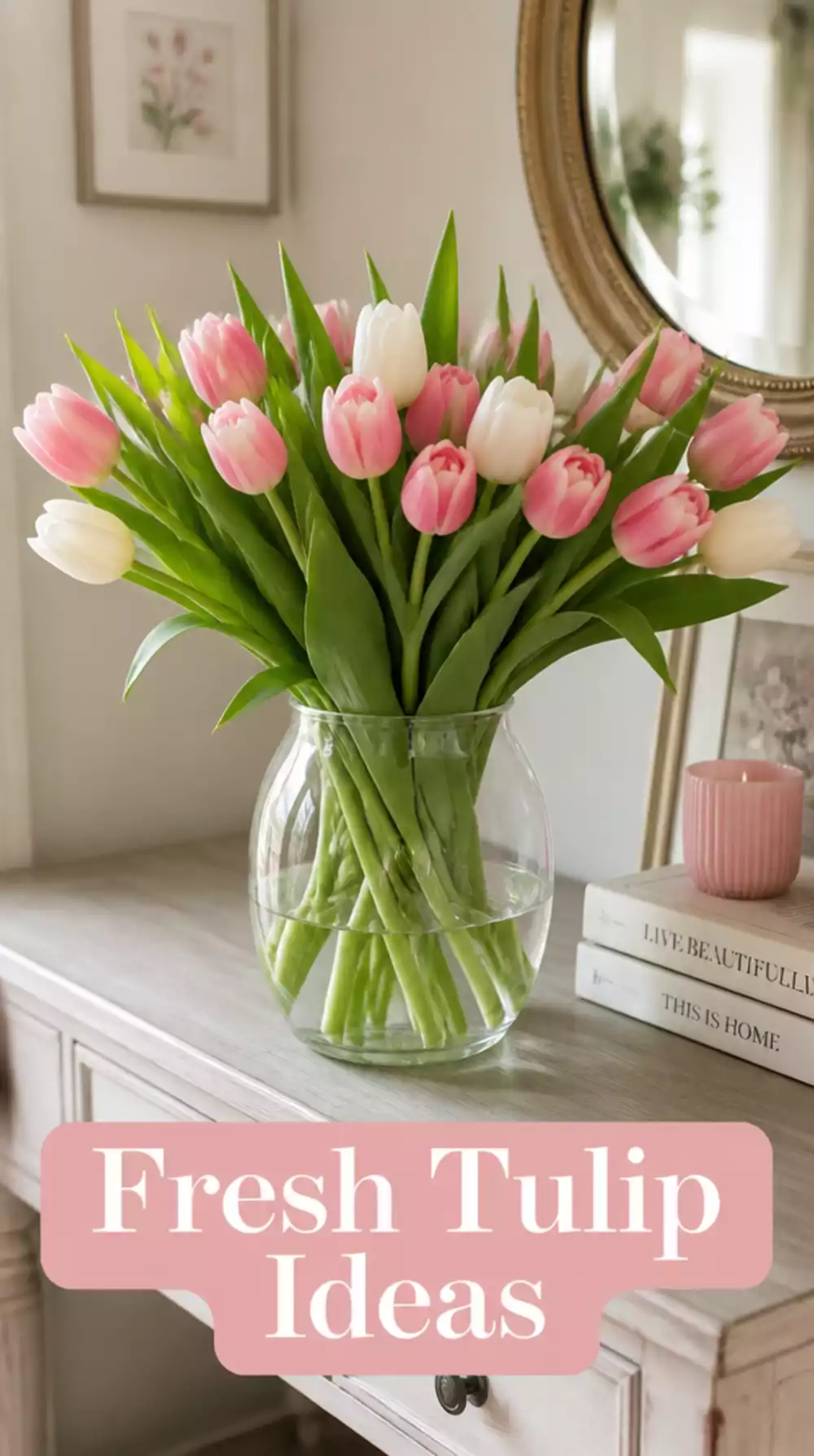 Entryway Seasonal Vase of Fresh Tulips on the Console That Costs Under Three Dollars